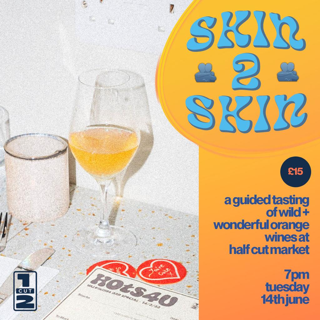 SKIN 2 SKIN - An Intro to Orange Wine 14/06/22